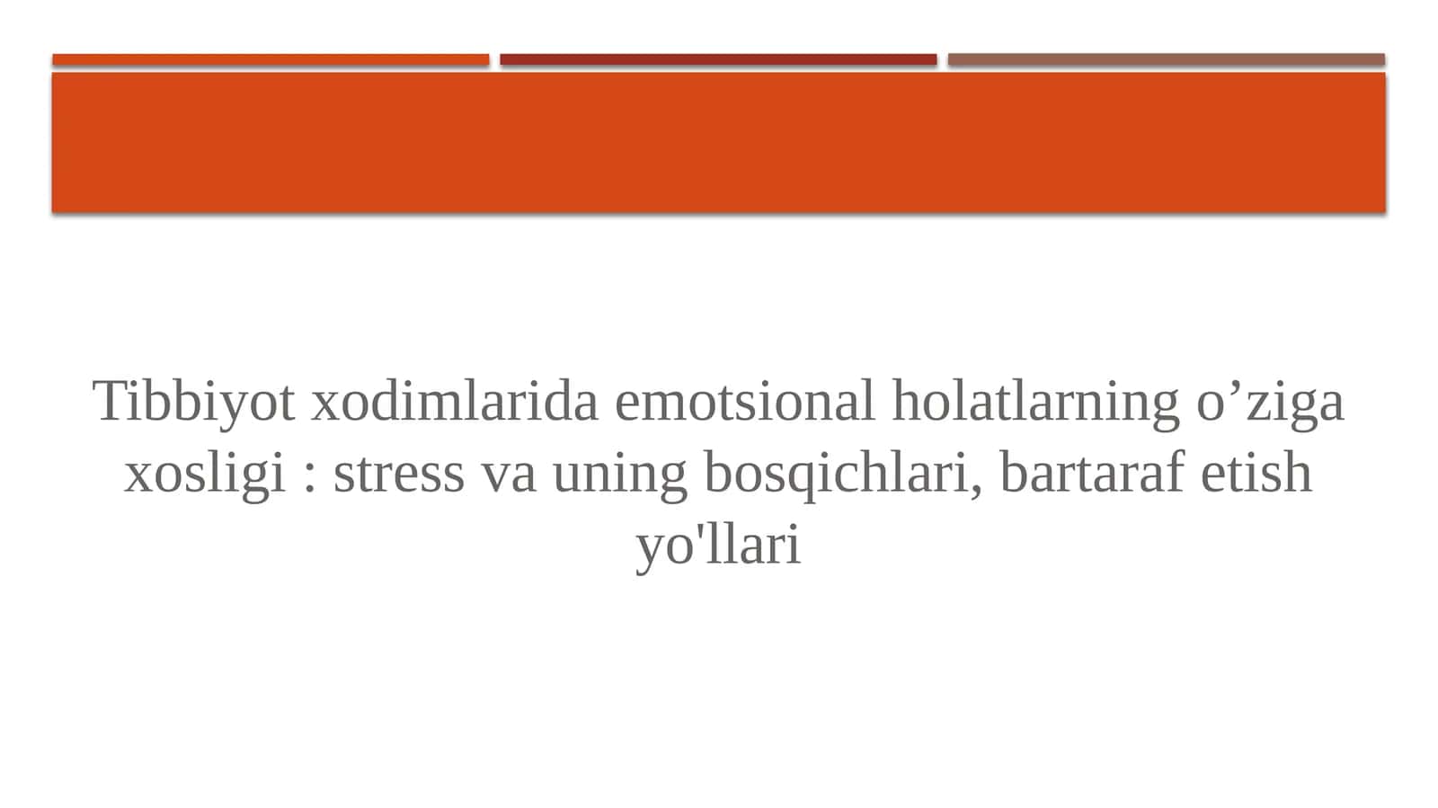 Tibbiyot xodimlarida emotsional holatlarning o’ziga xosligi: stress va uning bosqichlari, bartaraf etish yo'llari