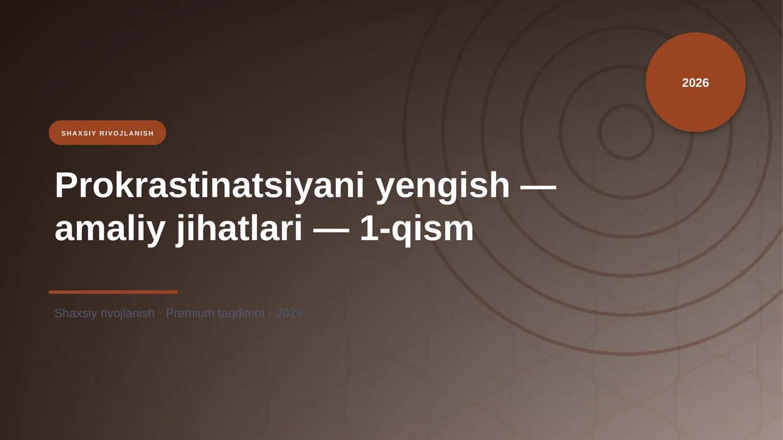 Prokrastinatsiyani yengish — amaliy jihatlari — 1-qism