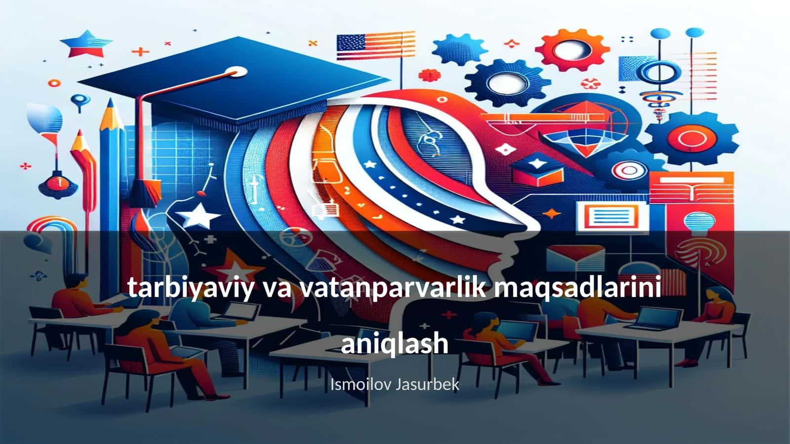 Tarbiyaviy va vatanparvarlik maqsadlarini aniqlash