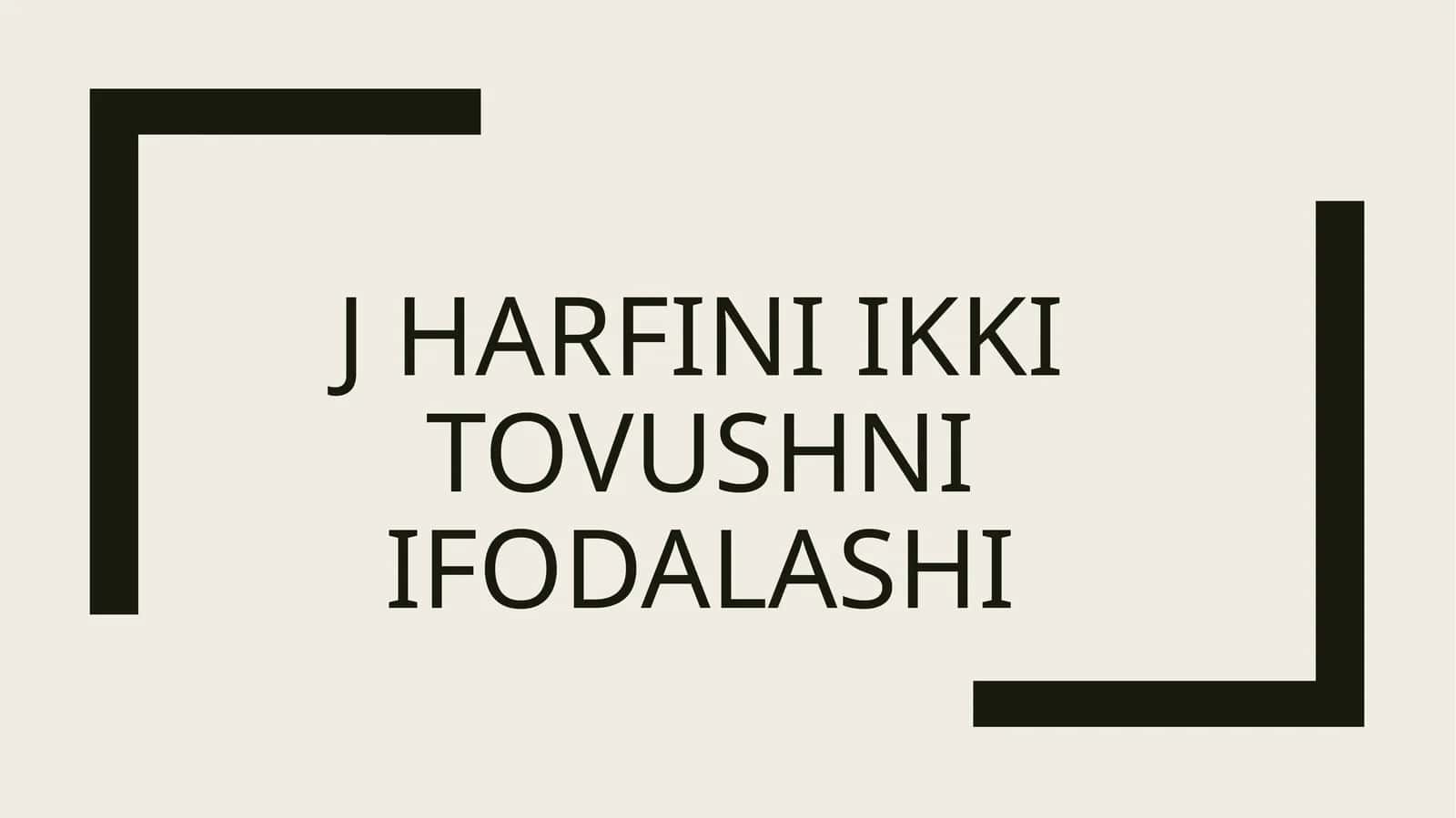 J harfini ikki tovushni ifodalashi