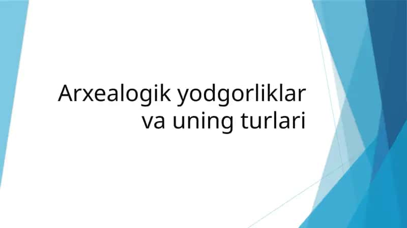 Arxeologik yodgorliklar va ularning turlari prezintatsiya