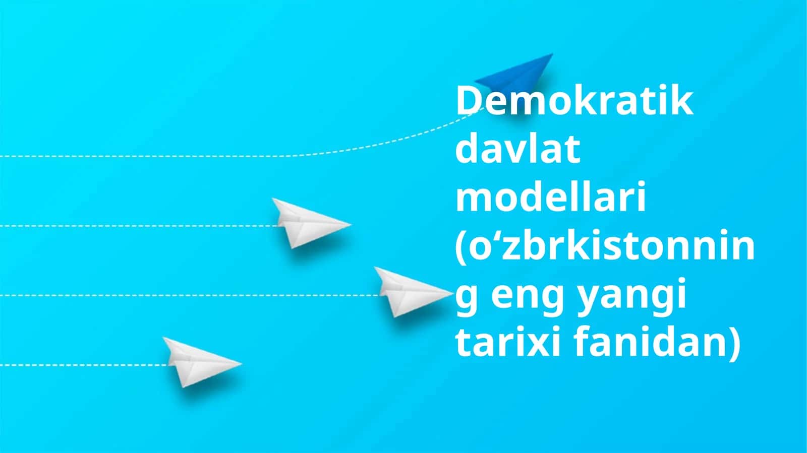 Demokratik davlat modellari (oʻzbrkistonning eng yangi tarixidan)