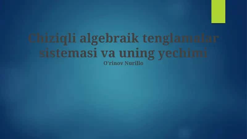 Chiziqli algebraik tenglamalar sistemasi va uning yechimi