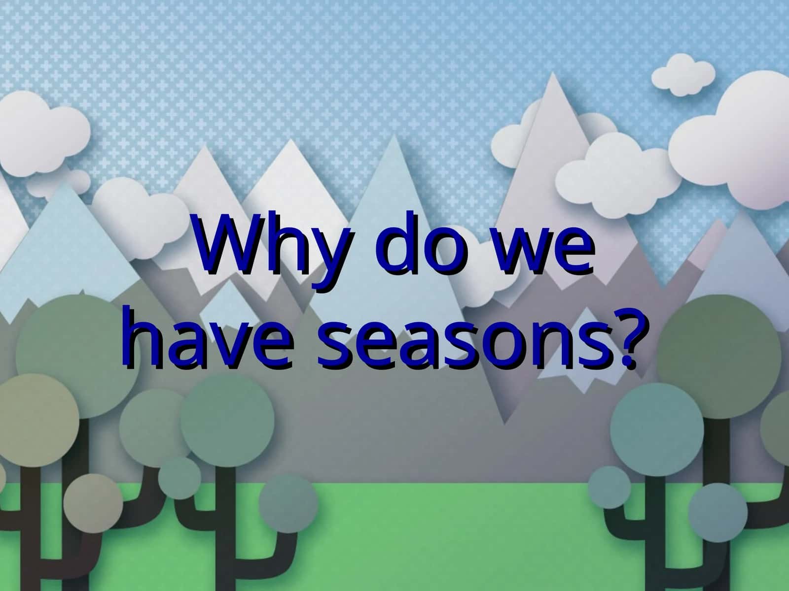 Why do we have seasons?