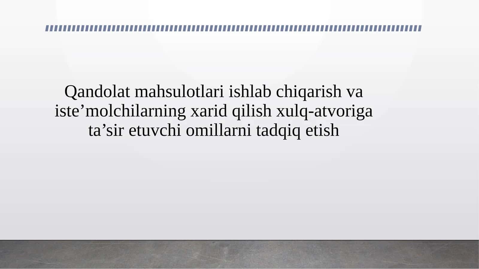 Qandolat mahsulotlari ishlab chiqarish va iste’molchilarning xarid qilish xulq-atvoriga ta’sir etuvchi omillarni tadqiq etish