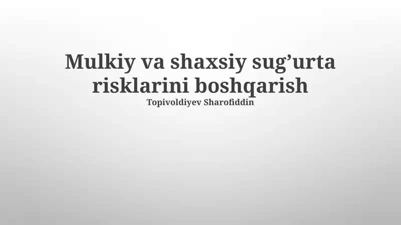Mulkiy va shaxsiy sug’urta risklarini boshqarish