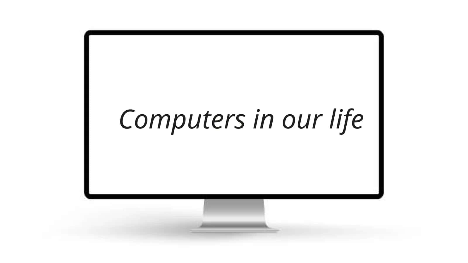 Computers in our life