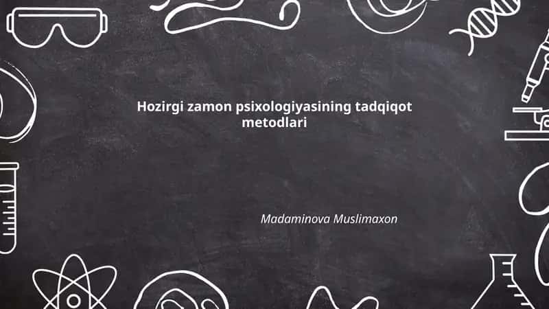 Hozirgi zamon psixologiyasining tadqiqot metodlari