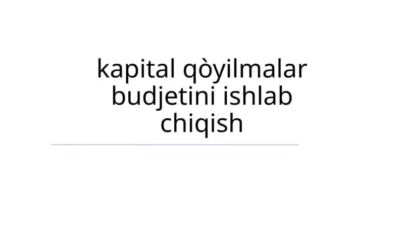 Kapital qòyilmalar budjetini ishlab chiqish