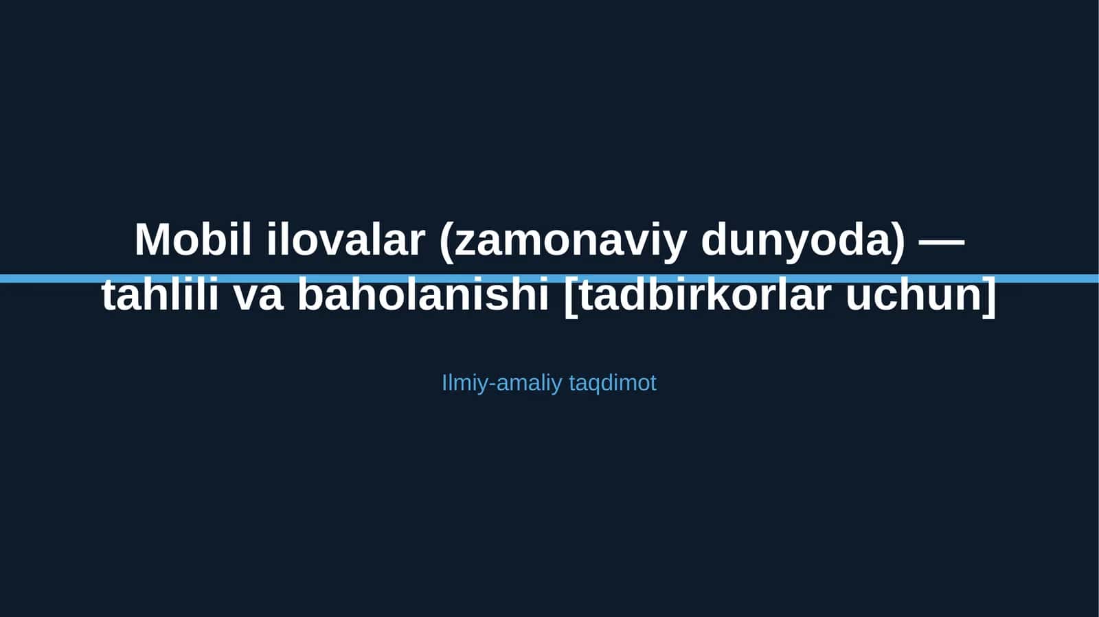Mobil ilovalar (zamonaviy dunyoda) — tahlili va baholanishi [tadbirkorlar uchun]