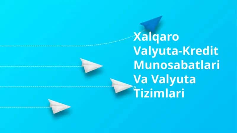 Xalqaro Valyuta-Kredit Munosabatlari Va Valyuta Tizimlari