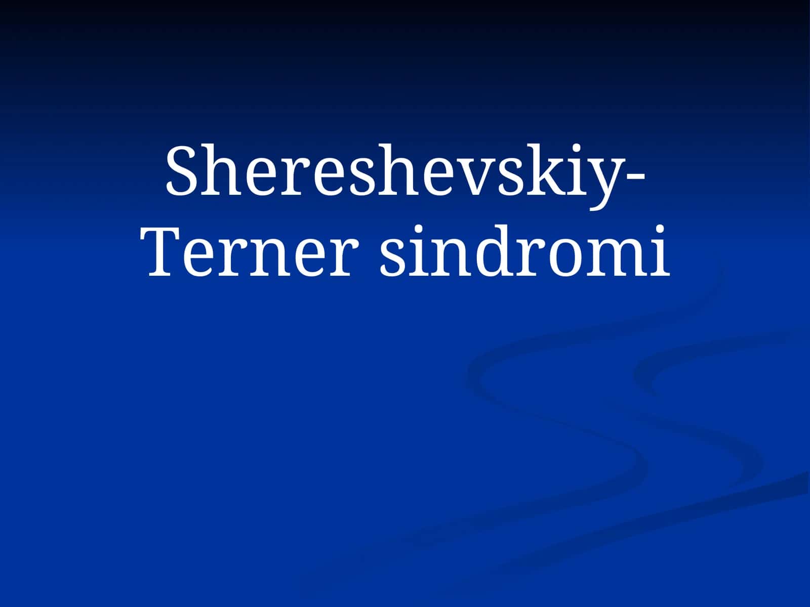Shereshevskiy-Tеrner sindromi