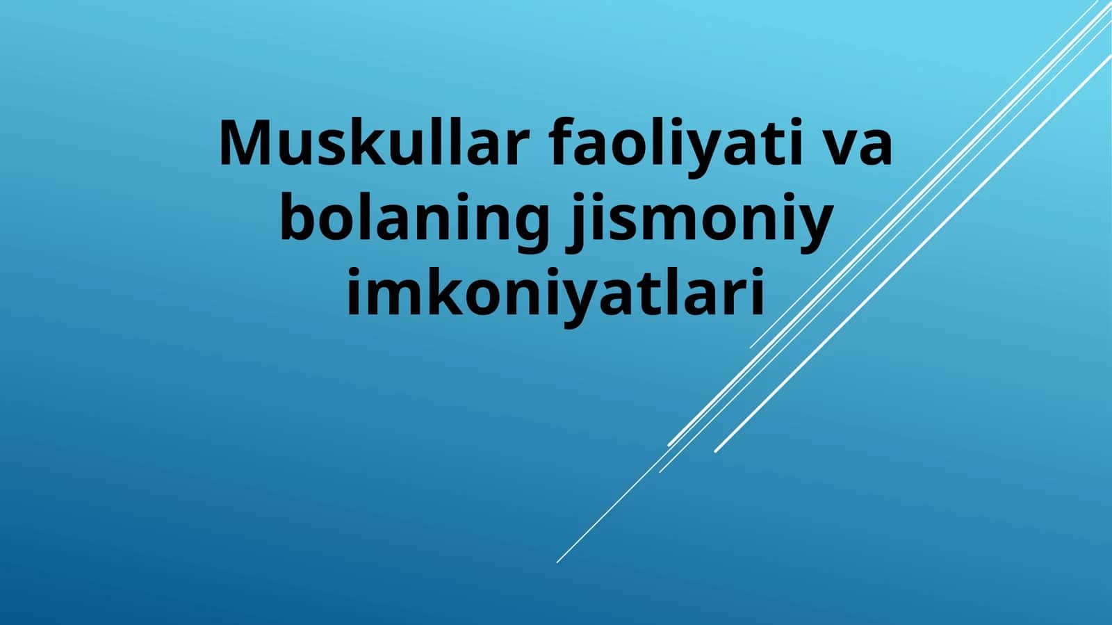 Muskullar faoliyati va bolaning jismoniy imkoniyatlari