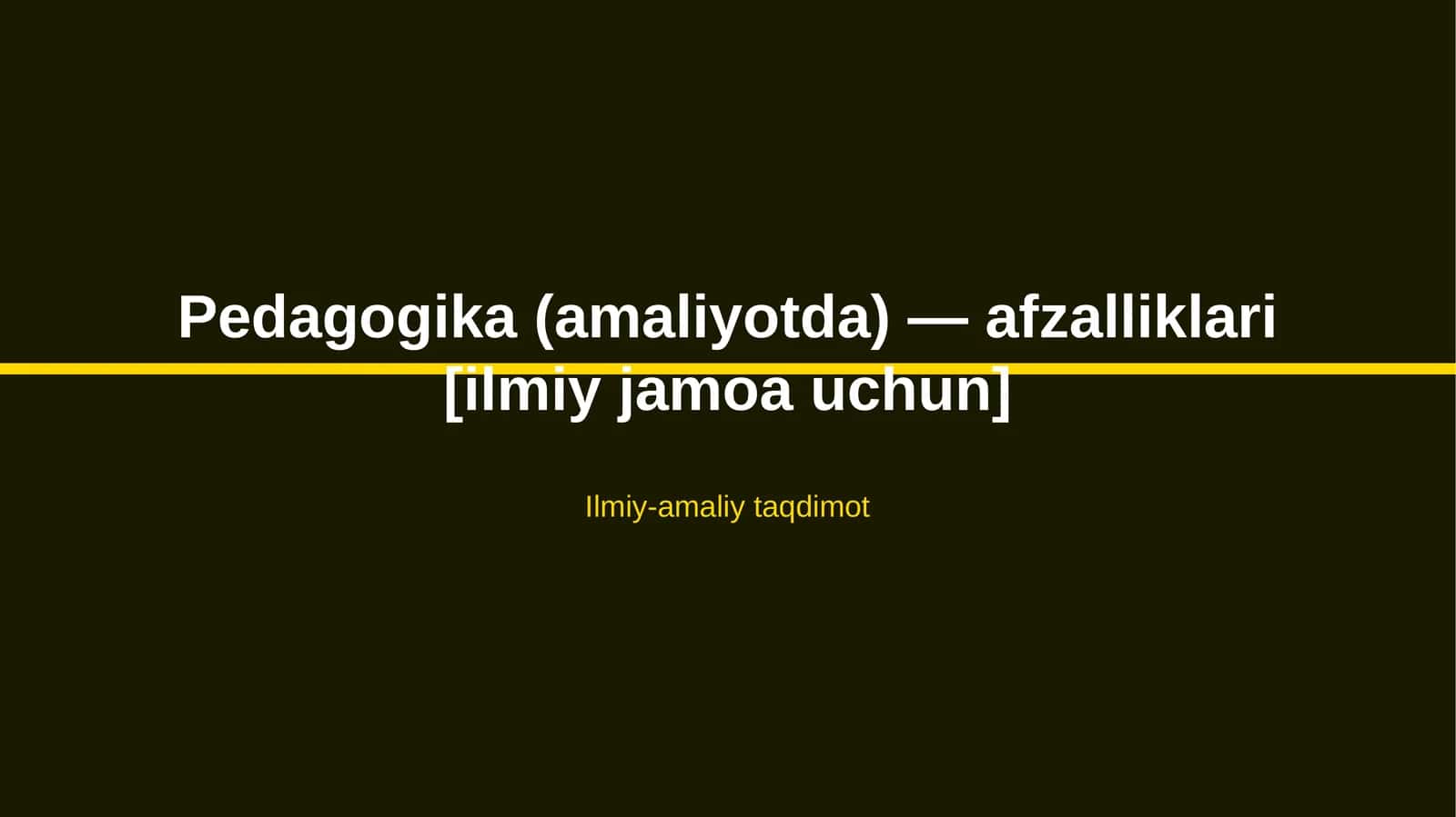Pedagogika (amaliyotda) — afzalliklari [ilmiy jamoa uchun]