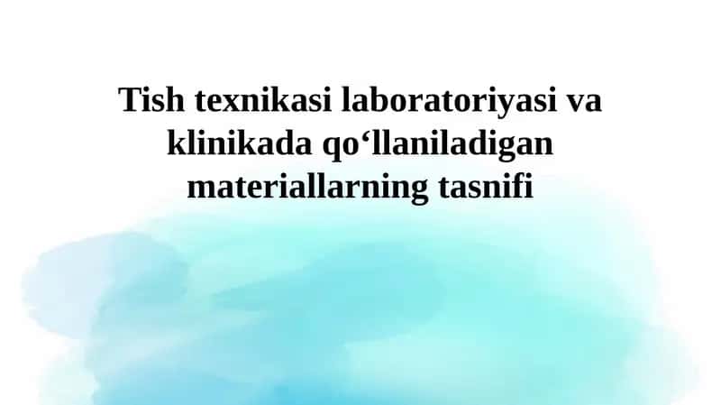 Dental texnologiya laboratoriyalari va klinikalarida ishlatiladigan materiallarning asosiy turlari