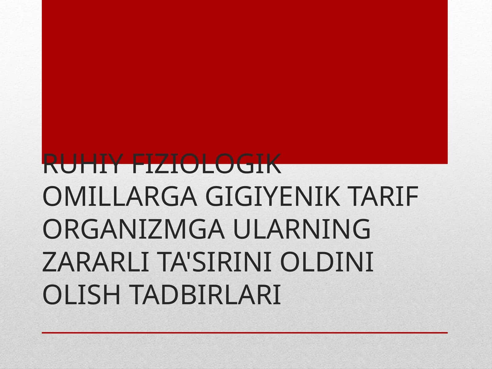 RUHIY FIZIOLOGIK OMILLARGA GIGIYENIK TA'RIF ORGANIZMGA ULARNING ZARARLI TA'SIRINI OLDINI OLISH TADBIRLARI