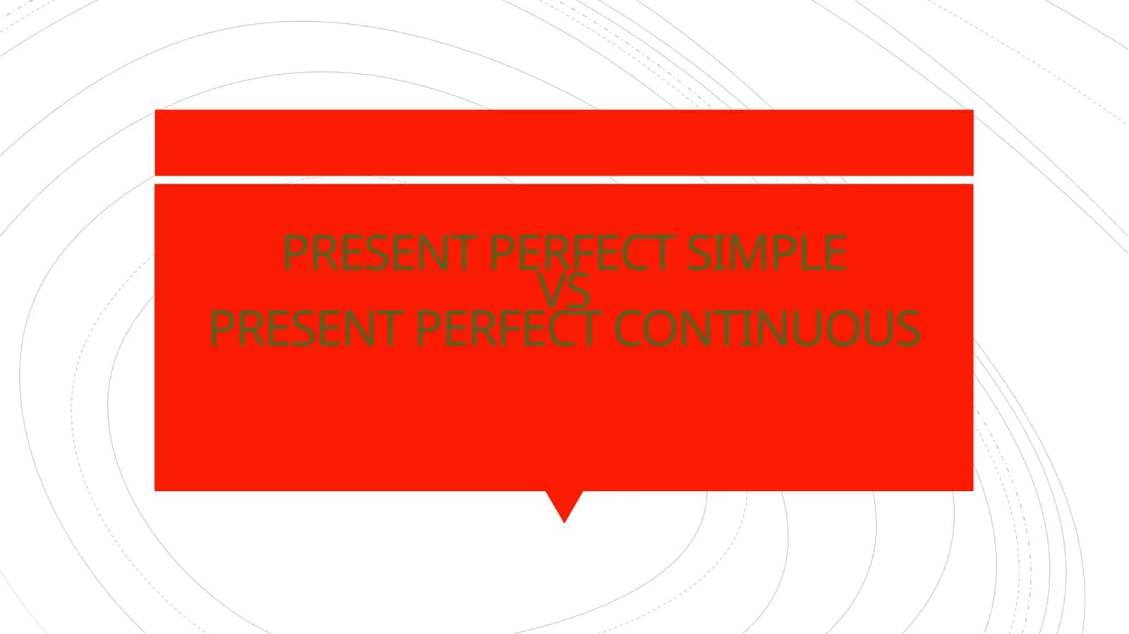 Present Perfect Simple vs Present Perfect Continuous