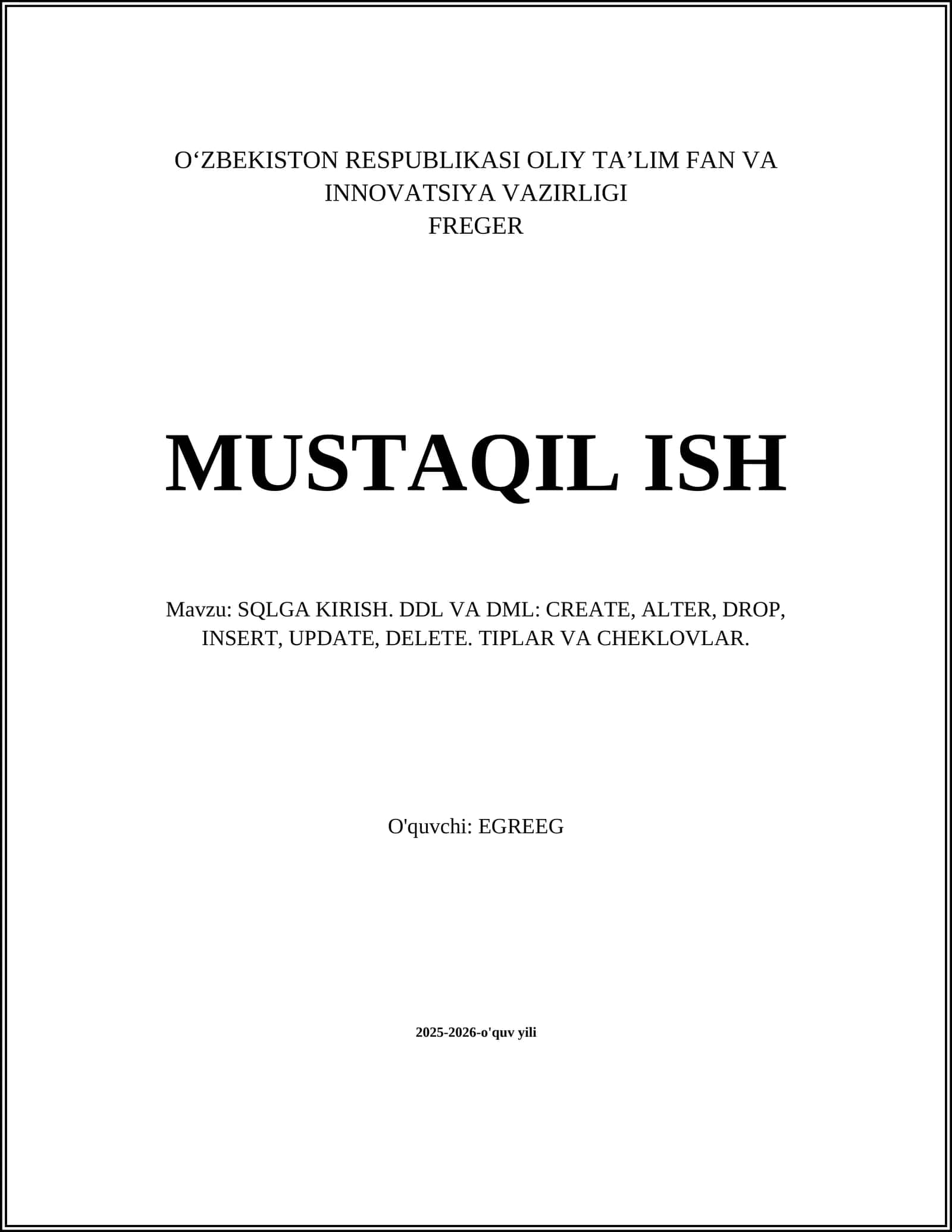 SQLGA KIRISH. DDL VA DML: CREATE, ALTER, DROP, INSERT, UPDATE, DELETE. TIPLAR VA CHEKLOVLAR