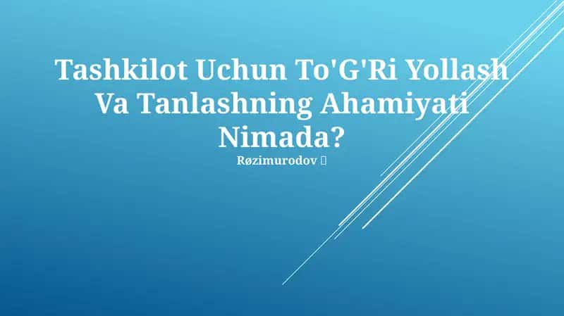 Tashkilot Uchun To'G'Ri Yollash Va Tanlashning Ahamiyati Nimada?