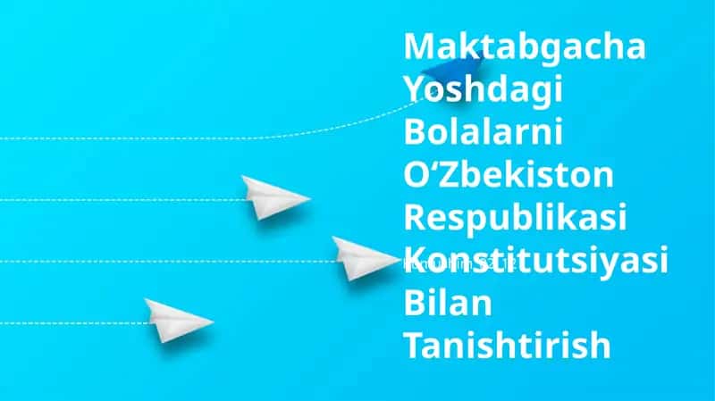 Maktabgacha Yoshdagi Bolalarni O‘Zbekiston Respublikasi Konstitutsiyasi Bilan Tanishtirish