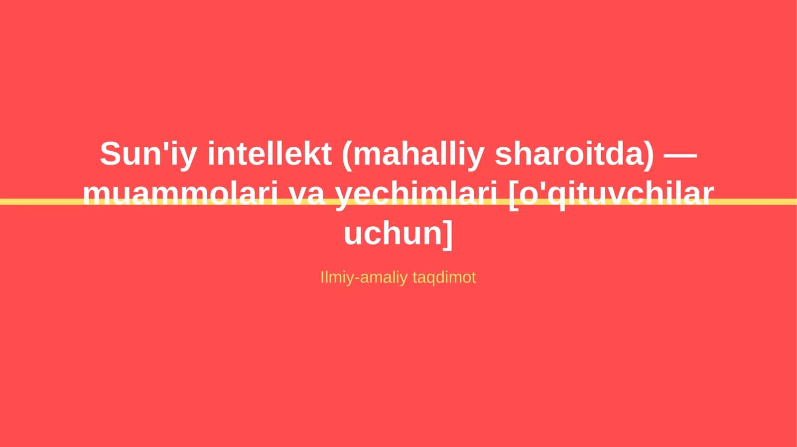 Sun'iy intellekt (mahalliy sharoitda) — muammolari va yechimlari [o'qituvchilar uchun]