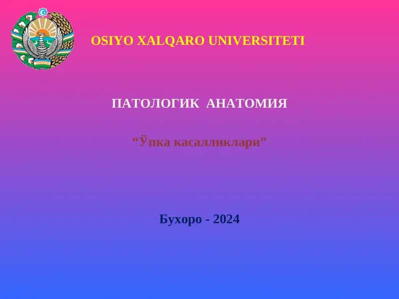ПАТОЛОГИК АНАТОМИЯ “Ўпка касалликлари”