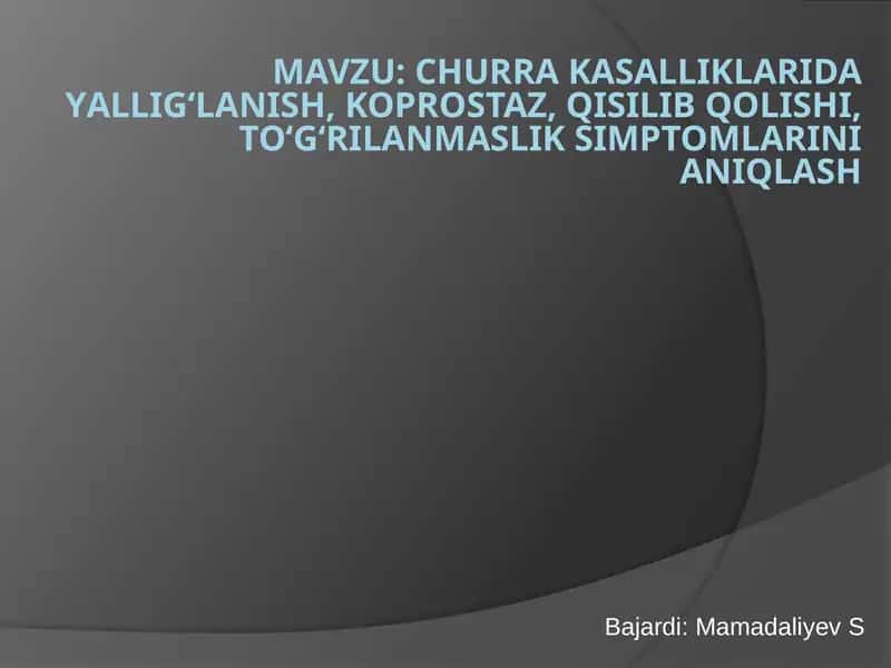 Churrakasalliklaridayallig‘lanish, koprostaz, qisilib qolishi, to‘g‘rilanmasliksimptomlarini aniqlash