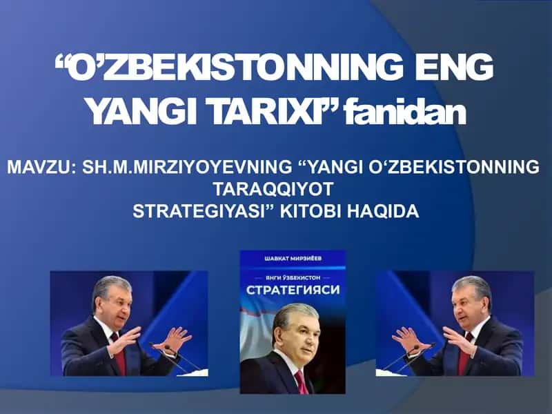 Sh.M.mirziyoyevning “Yangi O‘zbekistonning
taraqqiyot
strategiyasi” kitobi haqida