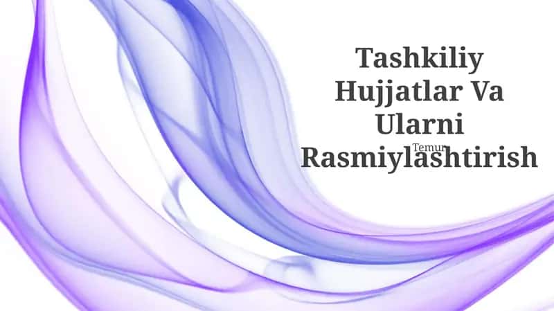 Tashkiliy Hujjatlar Va Ularni Rasmiylashtirish
