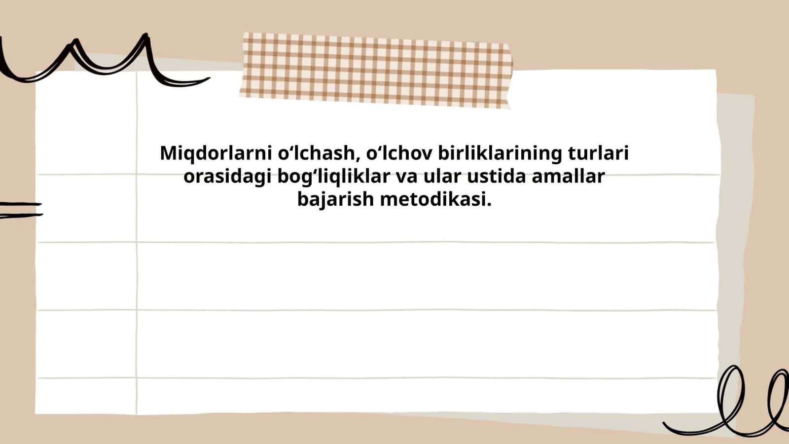 Miqdorlarni oʻlchash, oʻlchov birliklarining turlari orasidagi bogʻliqliklar va ular ustida amallar bajarish metodikasi