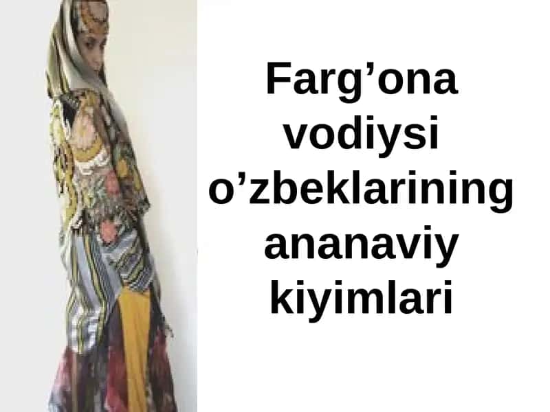 Farg’ona vodiysi o’zbeklarining ananaviy kiyimlari