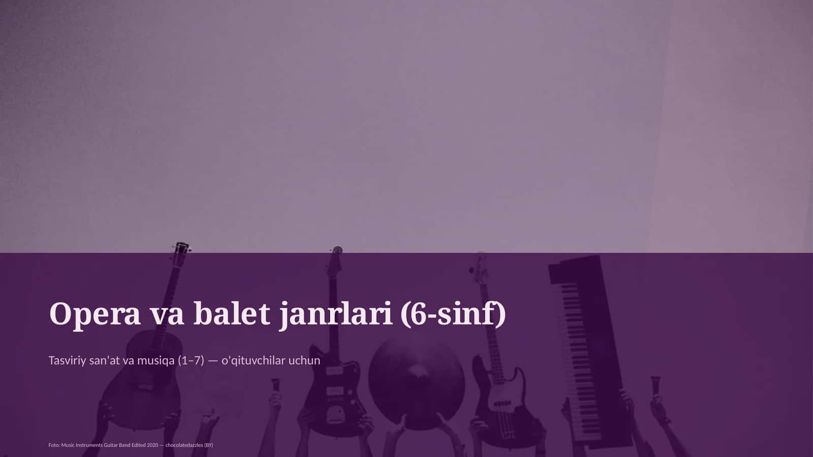 Opera va balet janrlari (6-sinf)