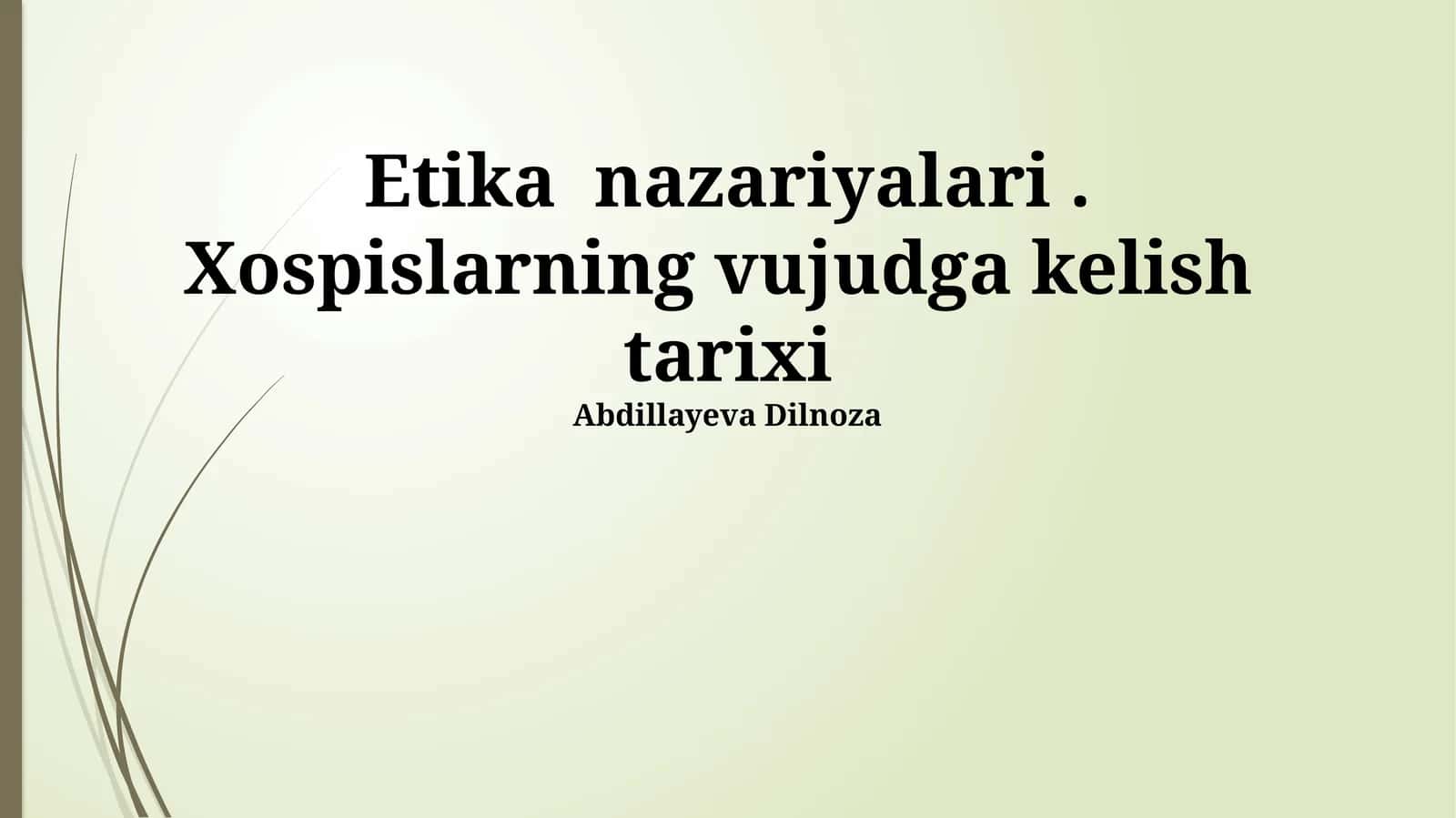 Etika nazariyalari. Xospislarning vujudga kelish tarixi