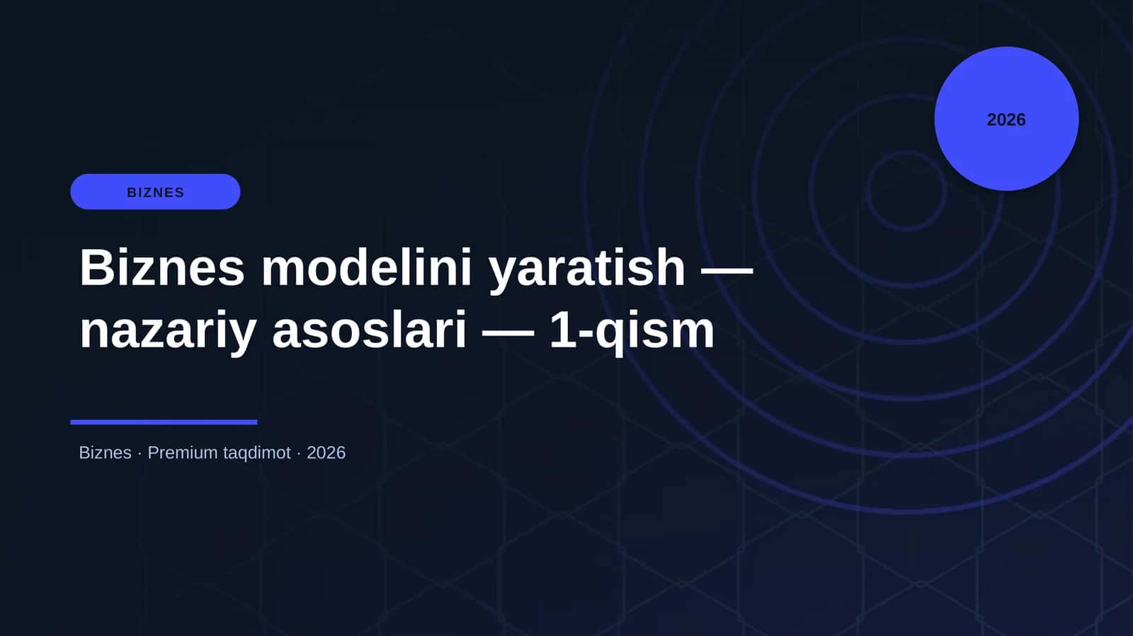 Biznes modelini yaratish — nazariy asoslari — 1-qism