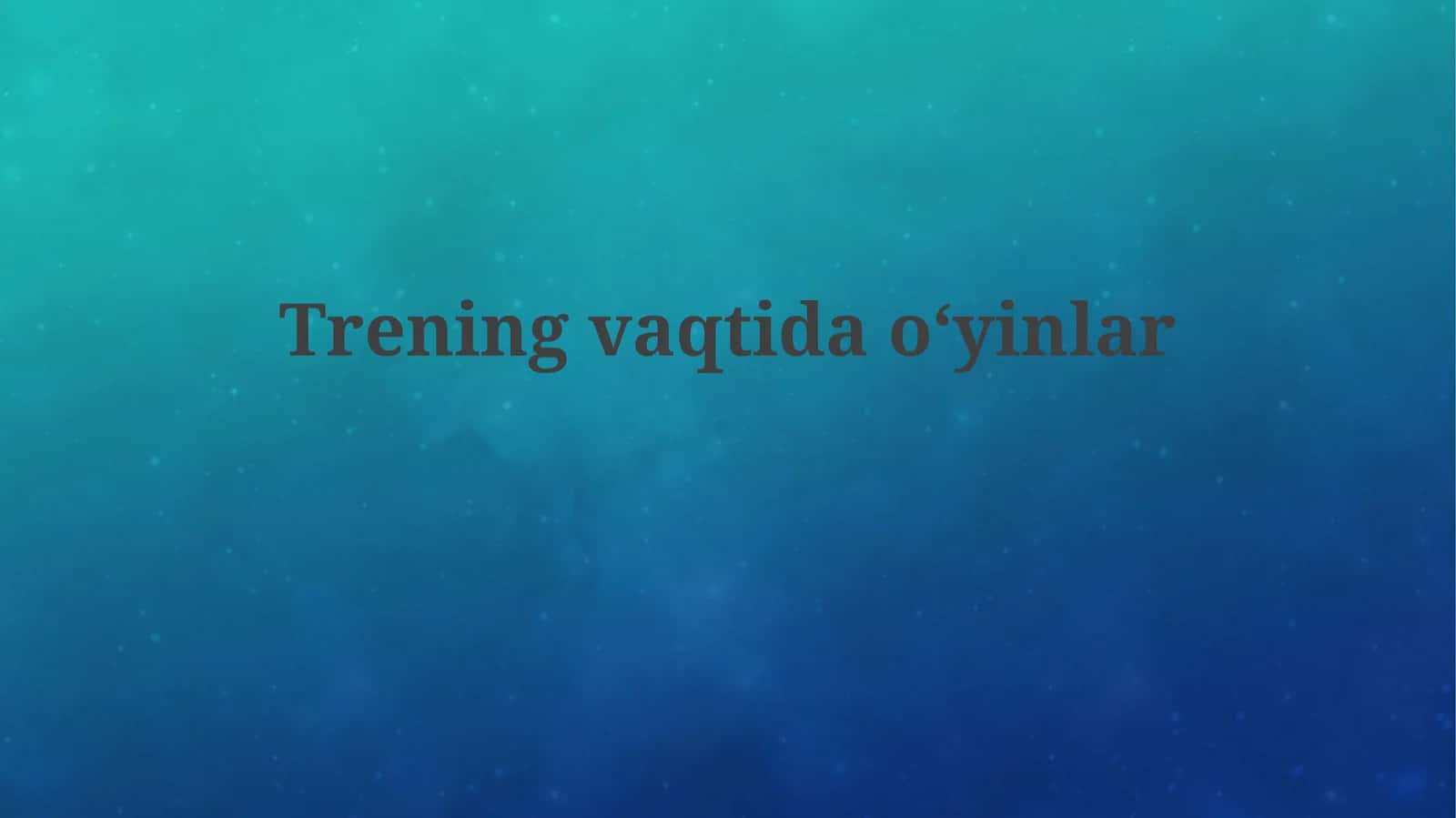 Trening vaqti da oʻyinlar