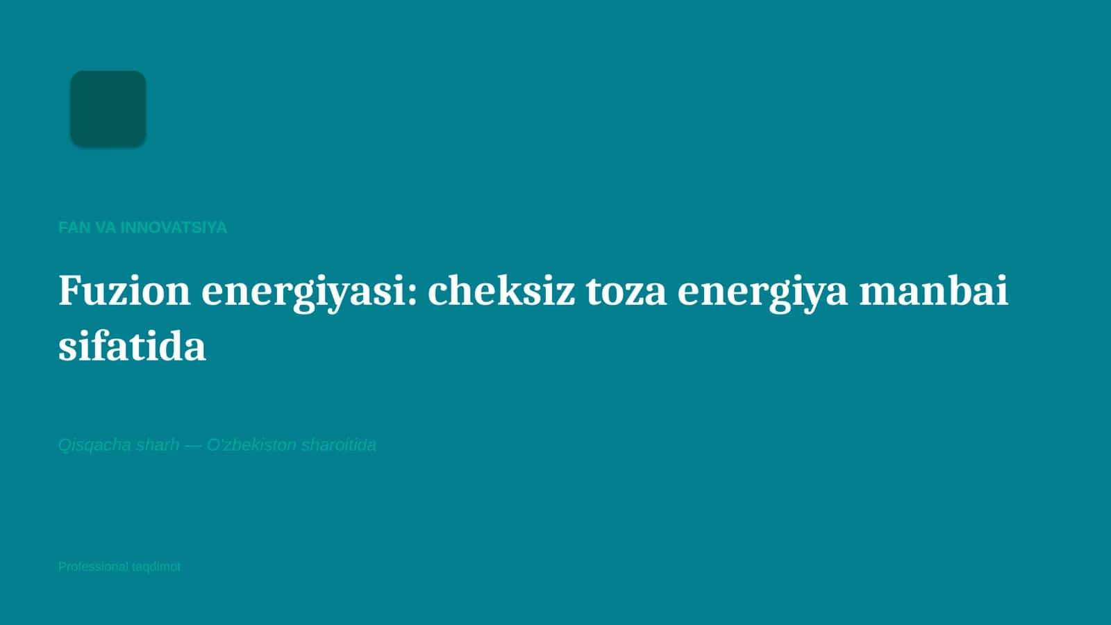 Fuzion energiyasi: cheksiz toza energiya manbai sifatida