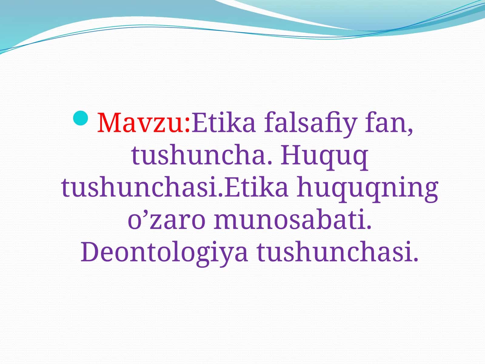 Etika falsafiy fan, tushuncha. Huquq tushunchasi. Etika huquqning o'zaro munosabati. Deontologiya tushunchasi