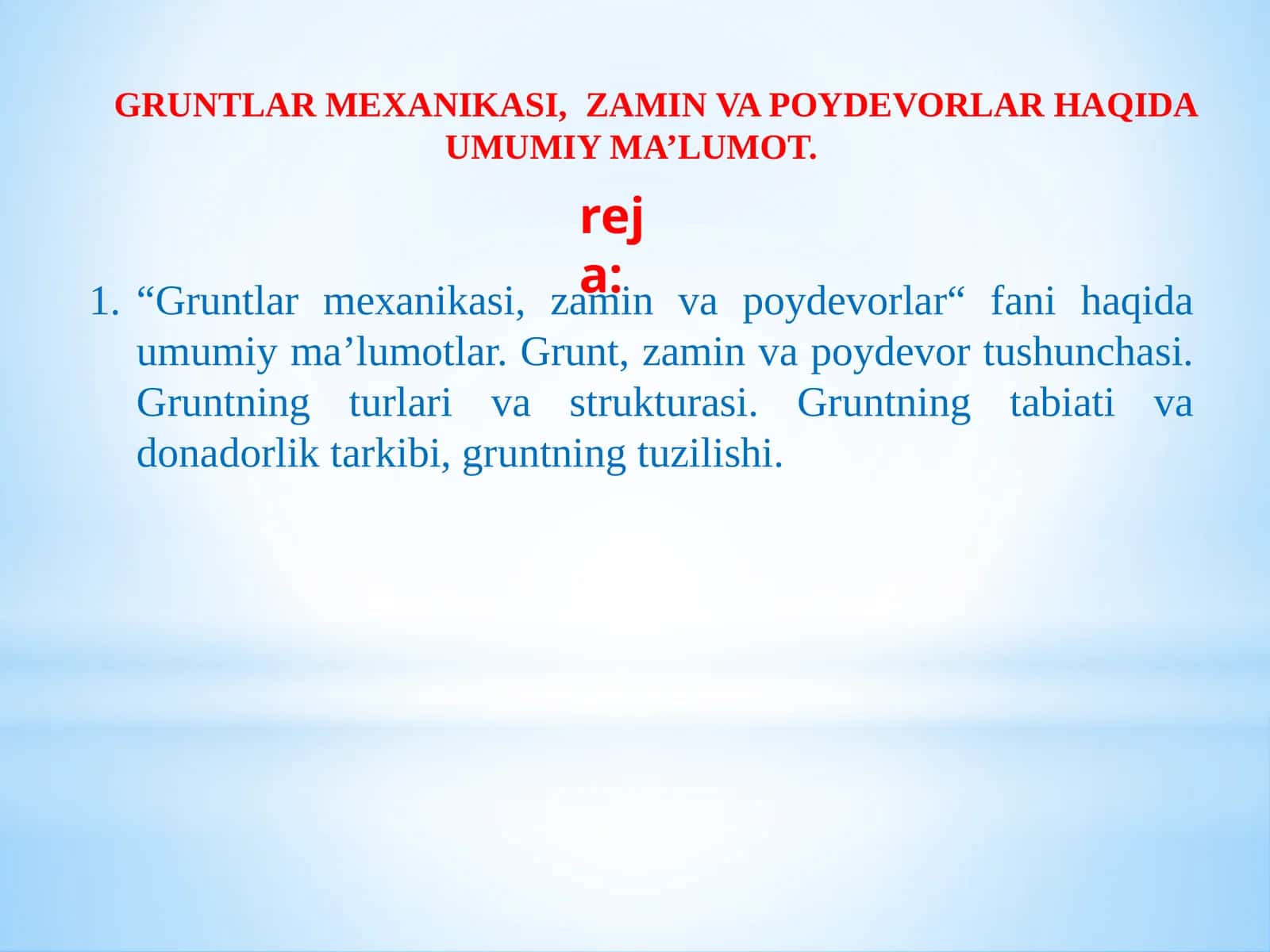 GRUNTLAR MEXANIKASI,ZAMIN VA POYDEVORLAR HAQIDA UMUMIY MA’LUMOT
