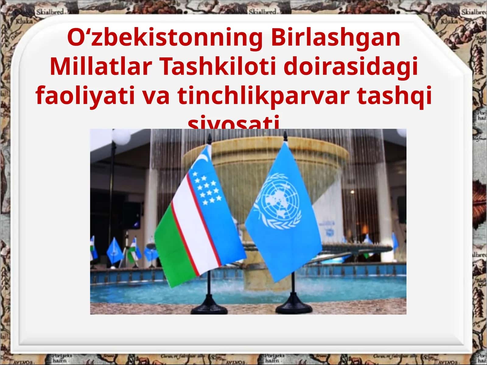 O‘zbekistonning Birlashgan Millatlar Tashkiloti doirasidagi faoliyati va tinchlikparvar tashqi siyosati
