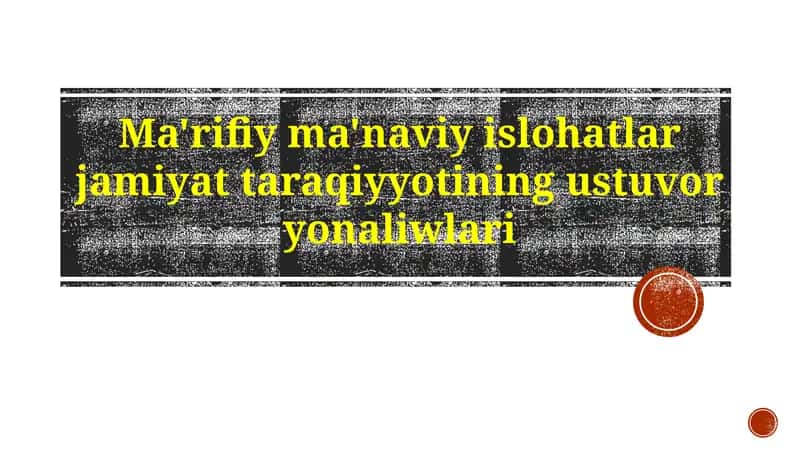 Ma'rifiy ma'naviy islohatlar jamiyattaraqqiyotining ustuvoryonaliwlari