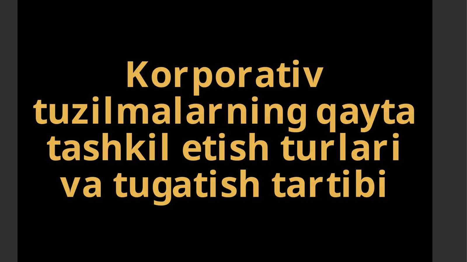 Korporativ tuzilmalarning qayta tashkil etish turlari va tugatish tartibi