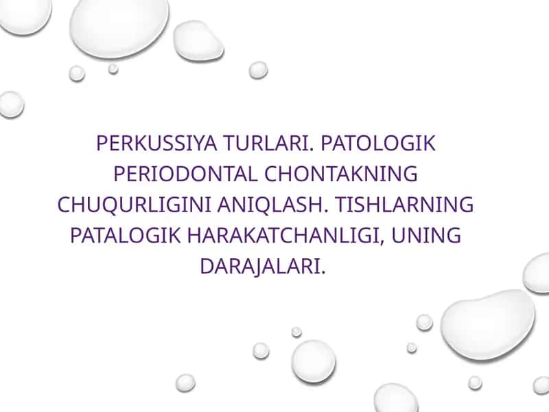 Perkussiya turlari. Patologik periodontal chontakning chuqurligini aniqlash. Tishlarning patalogik harakatchanligi, uning darajalari.