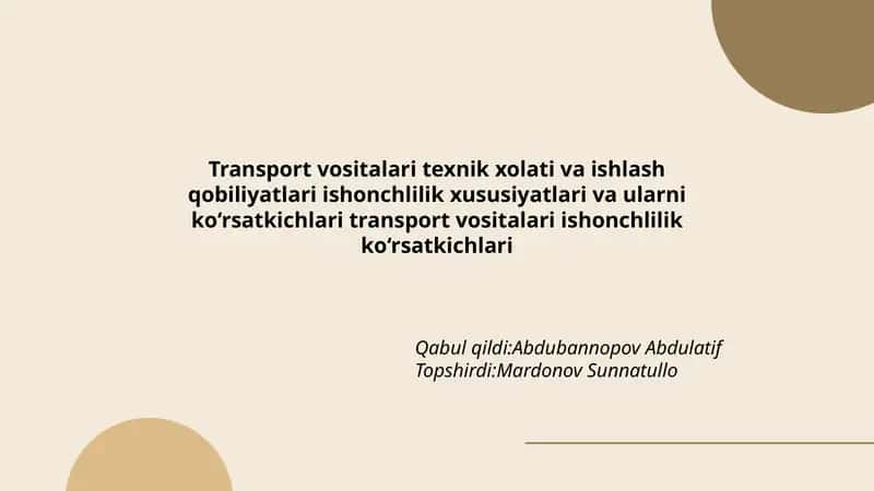 Transport vositalari texnik xolati va ishlash qobiliyatlari ishonchlilik xususiyatlari va ularni ko‘rsatkichlari