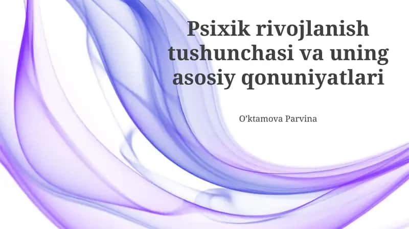 Psixik rivojlanish tushunchasi va uning asosiy qonuniyatlari