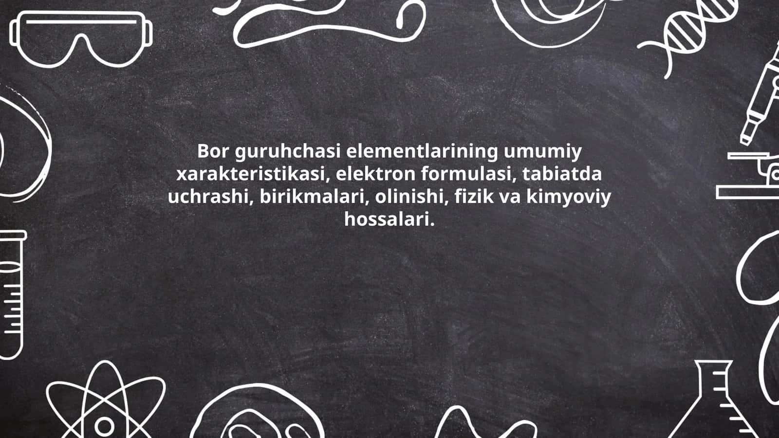 Bor guruhchasi elementlarining umumiy xarakteristikasi