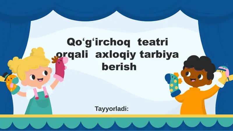 Qoʻgʻirchoq teatri orqali axloqiy tarbiya berish