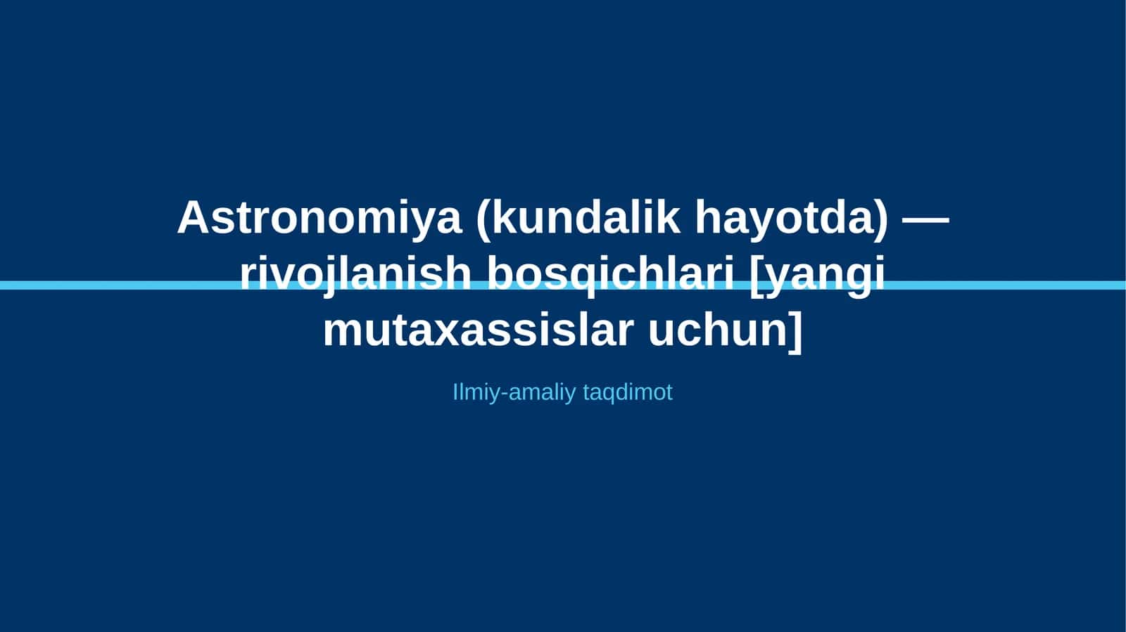 Astronomiya (kundalik hayotda) — rivojlanish bosqichlari [yangi mutaxassislar uchun]