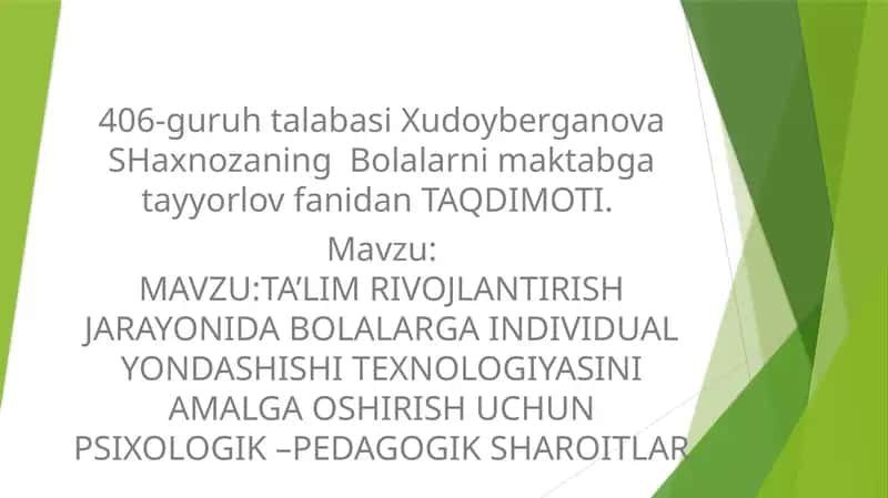 TA’LIM RIVOJLANTIRISH JARAYONIDA BOLALARGA INDIVIDUAL YONDASHISHI TEXNOLOGIYASINI AMALGA OSHIRISH UCHUN PSIXOLOGIK –PEDAGOGIK SHAROITLAR