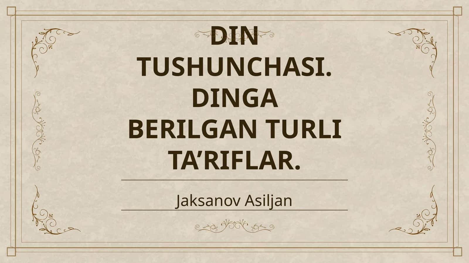 DIN TUSHUNCHASI. DINGA BERILGAN TURLI TA’RIFLAR