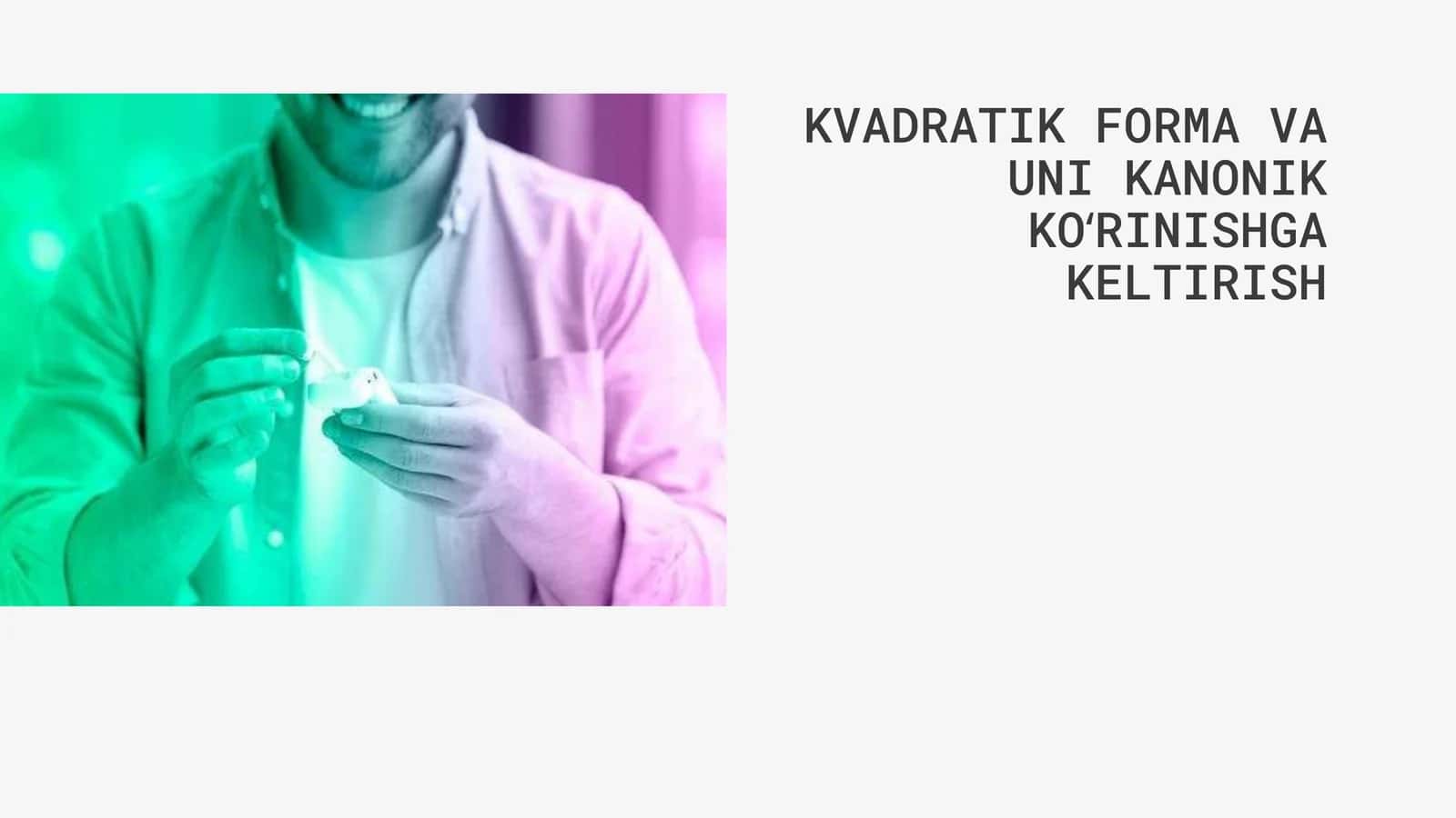 Kvadratik forma va uni kanonik ko'rinishga keltirish